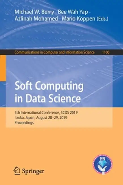 Soft Computing in Data Science: 5th International Conference, Scds 2019, Iizuka, Japan, August 28-29, 2019, Proceedings by Michael W. Berry