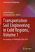Transportation Soil Engineering in Cold Regions, Volume 1: Proceedings of Transoilcold 2019 by Andrei Petriaev