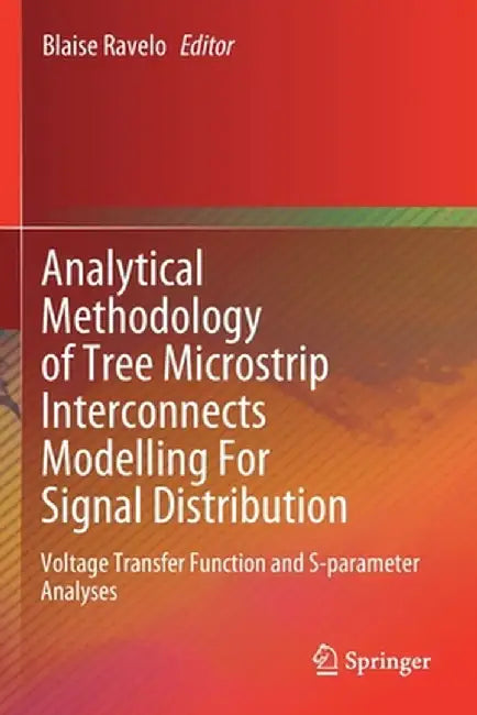 Analytical Methodology of Tree Microstrip Interconnects Modelling for Signal Distribution: Voltage Transfer Function and S-Parameter Analyses by Blaise Ravelo