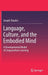 Language, Culture, and the Embodied Mind: A Developmental Model of Linguaculture Learning by Joseph Shaules