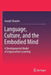 Language, Culture, and the Embodied Mind: A Developmental Model of Linguaculture Learning by Joseph Shaules