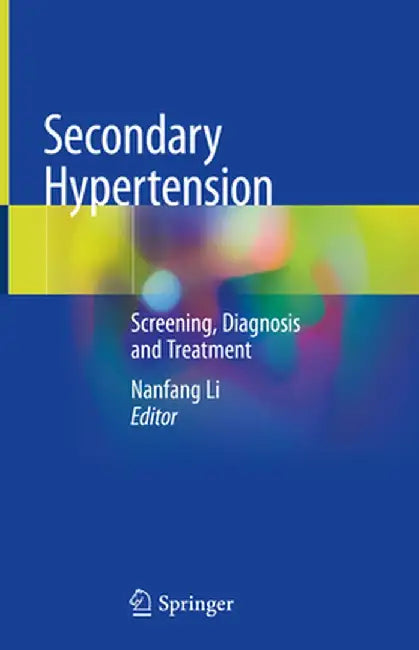 Secondary Hypertension: Screening, Diagnosis and Treatment by Nanfang Li