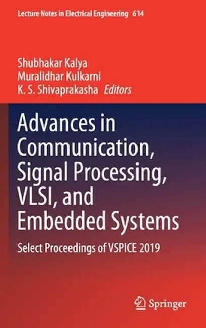 Advances in Communication, Signal Processing, Vlsi, and Embedded Systems: Select Proceedings of Vspice 2019 by Shubhakar Kalya