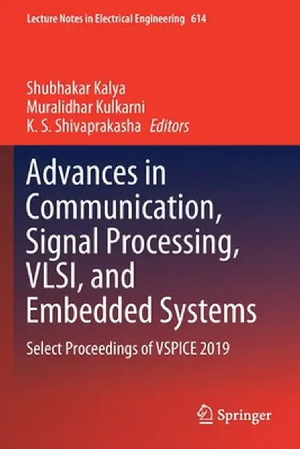 Advances in Communication, Signal Processing, Vlsi, and Embedded Systems: Select Proceedings of Vspice 2019 by Shubhakar Kalya