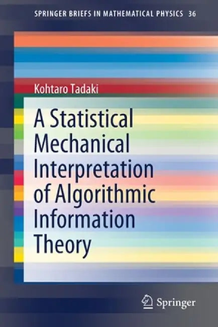 A Statistical Mechanical Interpretation of Algorithmic Information Theory by Kohtaro Tadaki