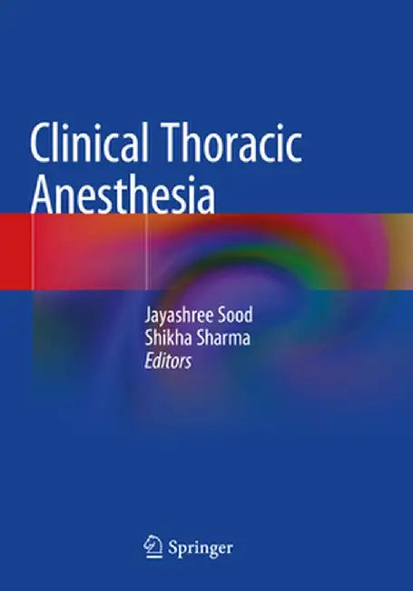 Clinical Thoracic Anesthesia by Jayashree Sood