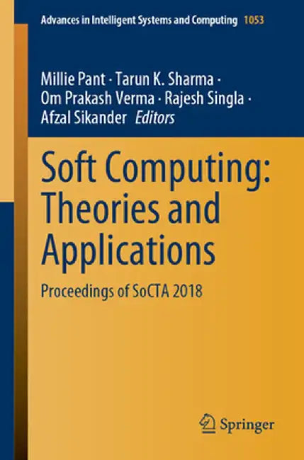 Soft Computing: Theories and Applications: Proceedings of Socta 2018 by Millie Pant