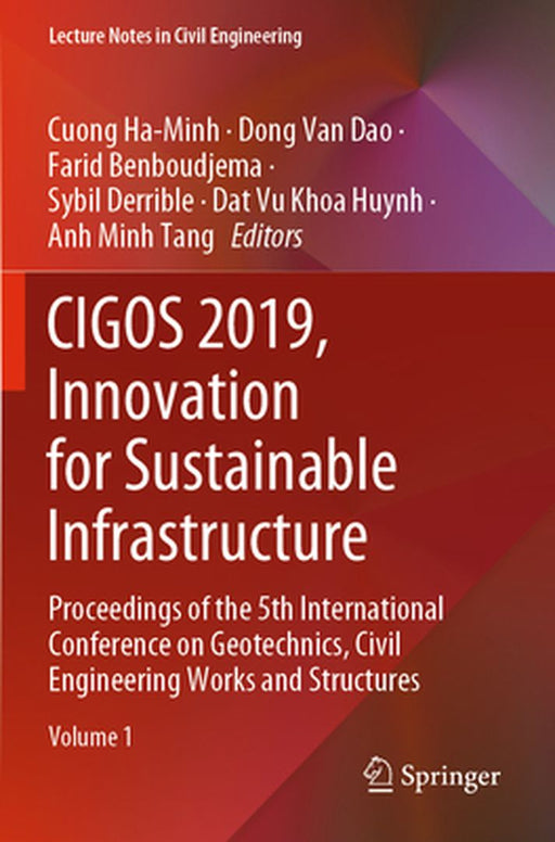 Cigos 2019, Innovation for Sustainable Infrastructure: Proceedings of the 5th International Conference on Geotechnics, Civil Engineering Works and Str by Cuong Ha-Minh