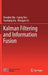 Kalman Filtering and Information Fusion by Hongbin Ma