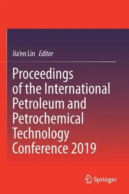 Proceedings of the International Petroleum and Petrochemical Technology Conference 2019 by Jia'en Lin