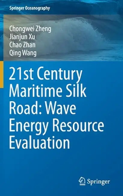 21st Century Maritime Silk Road: Wave Energy Resource Evaluation by Chongwei Zheng