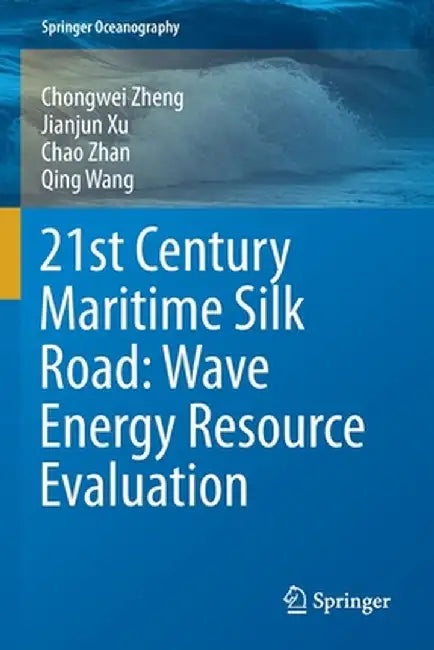 21st Century Maritime Silk Road: Wave Energy Resource Evaluation by Chongwei Zheng