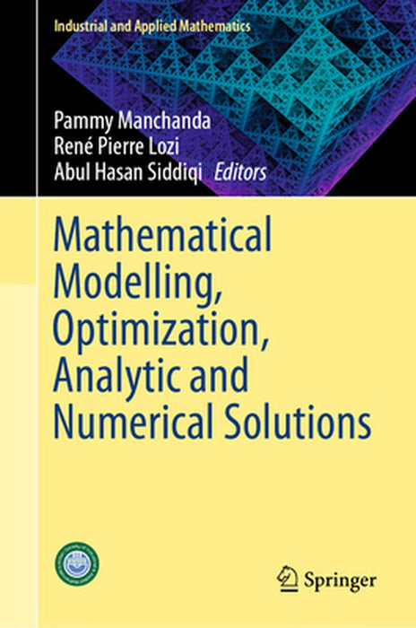 Mathematical Modelling, Optimization, Analytic and Numerical Solutions by Pammy Manchanda