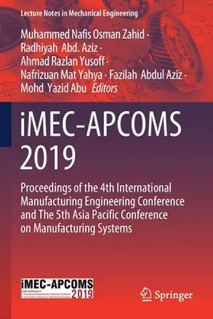Imec-Apcoms 2019: Proceedings of the 4th International Manufacturing Engineering Conference and the 5th Asia Pacific Conference on Manufacturing Syste by Muhammed Nafis Osman Zahid