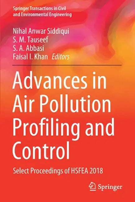 Advances in Air Pollution Profiling and Control: Select Proceedings of Hsfea 2018 by Nihal Anwar Siddiqui