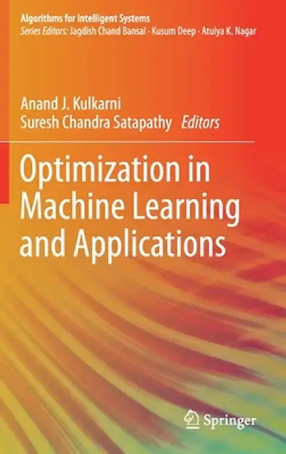 Optimization in Machine Learning and Applications by Anand J. Kulkarni