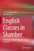 English Classes in Slumber: Why Korean Students Sleep in Language Education by S. -H Gyemyong Ahn