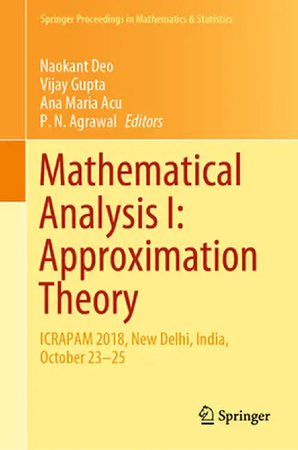 Mathematical Analysis I: Approximation Theory: Icrapam 2018, New Delhi, India, October 23-25 by Naokant Deo