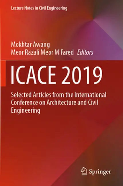 Icace 2019: Selected Articles from the International Conference on Architecture and Civil Engineering by Mokhtar Awang