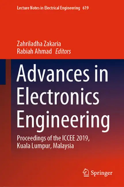 Advances in Electronics Engineering: Proceedings of the Iccee 2019, Kuala Lumpur, Malaysia by Zahriladha Zakaria