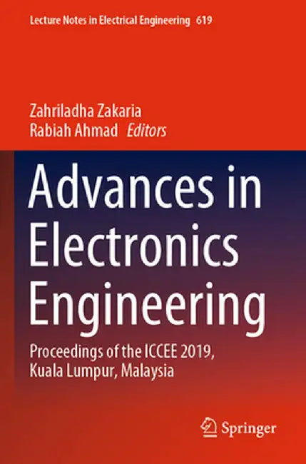 Advances in Electronics Engineering: Proceedings of the Iccee 2019, Kuala Lumpur, Malaysia by Zahriladha Zakaria