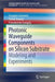 Photonic Waveguide Components on Silicon Substrate: Modeling and Experiments by Swagata Samanta