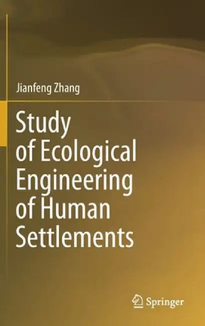 Study of Ecological Engineering of Human Settlements by Jianfeng Zhang