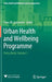 Urban Health and Wellbeing Programme: Policy Briefs: Volume 1 by Franz W. Gatzweiler