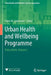 Urban Health and Wellbeing Programme: Policy Briefs: Volume 1 by Franz W. Gatzweiler
