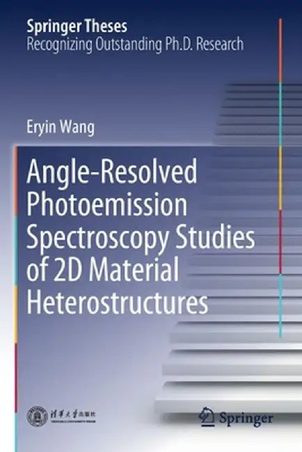 Angle-Resolved Photoemission Spectroscopy Studies of 2D Material Heterostructures by Eryin Wang