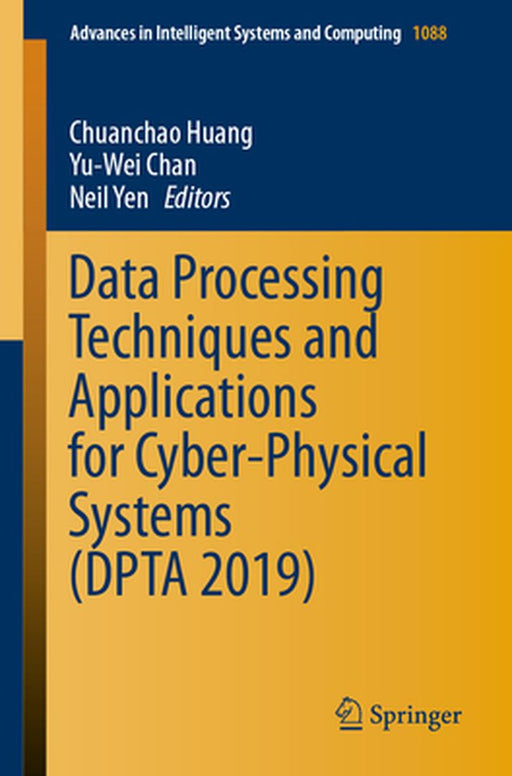 Data Processing Techniques and Applications for Cyber-Physical Systems (Dpta 2019) by Chuanchao Huang
