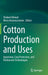 Cotton Production and Uses: Agronomy Crop Protection and Postharvest Technologies by Shakeel Ahmad, Mirza Hasanuzzaman