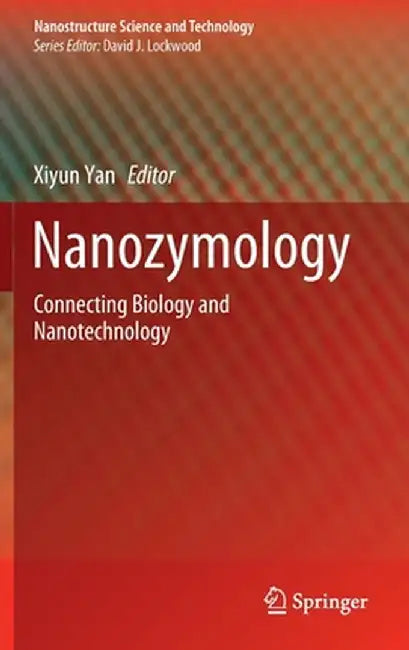Nanozymology: Connecting Biology and Nanotechnology by Xiyun Yan