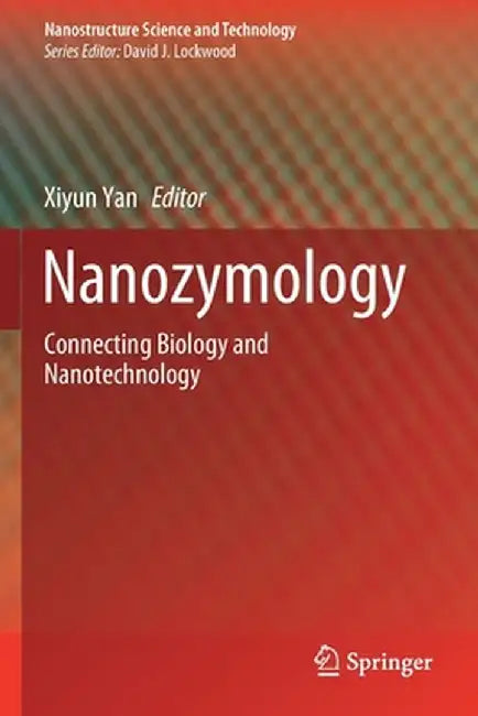 Nanozymology: Connecting Biology and Nanotechnology by Xiyun Yan