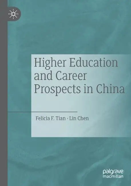 Higher Education and Career Prospects in China by Felicia F. Tian