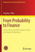 From Probability to Finance: Lecture Notes of Bicmr Summer School on Financial Mathematics by Ying Jiao