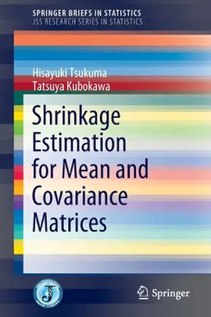 Shrinkage Estimation for Mean and Covariance Matrices by Hisayuki Tsukuma