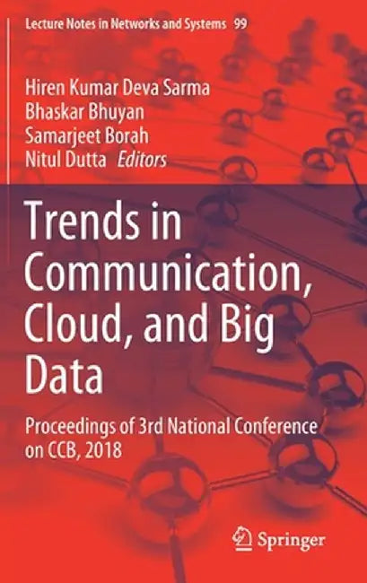 Trends in Communication, Cloud, and Big Data: Proceedings of 3rd National Conference on Ccb, 2018 by Hiren Kumar Deva Sarma