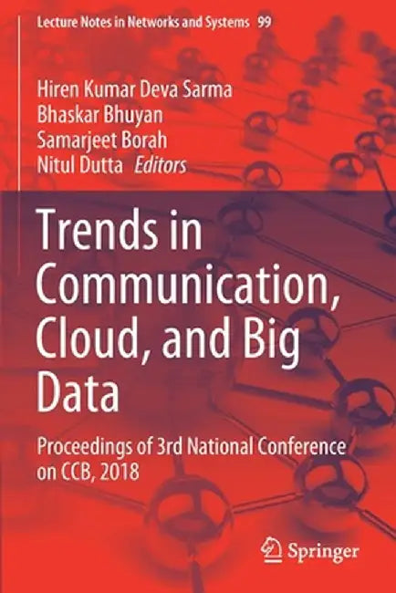 Trends in Communication, Cloud, and Big Data: Proceedings of 3rd National Conference on Ccb, 2018 by Hiren Kumar Deva Sarma