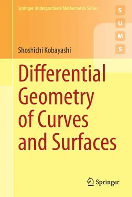 Differential Geometry of Curves and Surfaces by Shoshichi Kobayashi
