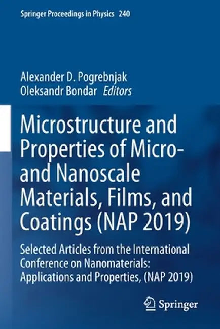 Microstructure and Properties of Micro- And Nanoscale Materials, Films, and Coatings (Nap 2019): Selected Articles from the International Conference o by Alexander D. Pogrebnjak