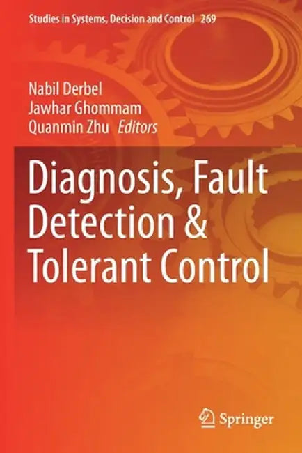 Diagnosis, Fault Detection & Tolerant Control by Nabil Derbel