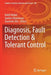 Diagnosis, Fault Detection & Tolerant Control by Nabil Derbel