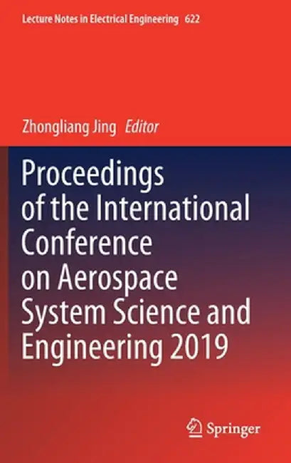 Proceedings of the International Conference on Aerospace System Science and Engineering 2019 by Zhongliang Jing