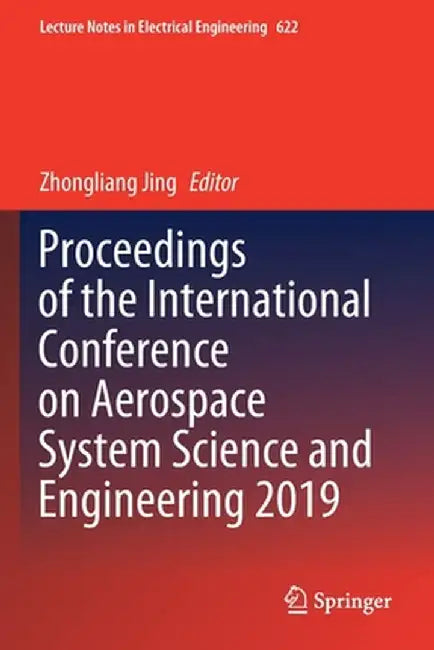 Proceedings of the International Conference on Aerospace System Science and Engineering 2019 by Zhongliang Jing