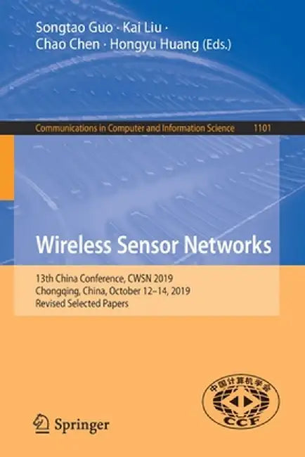 Wireless Sensor Networks: 13th China Conference, Cwsn 2019, Chongqing, China, October 12-14, 2019, Revised Selected Papers by Songtao Guo