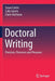 Doctoral Writing : Practices Processes and Pleasures by Susan Carter, Cally Guerin, Claire Aitchison
