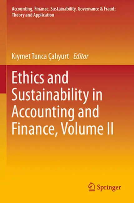 Ethics and Sustainability in Accounting and Finance, Volume II by Kıymet Tunca Çalıyurt
