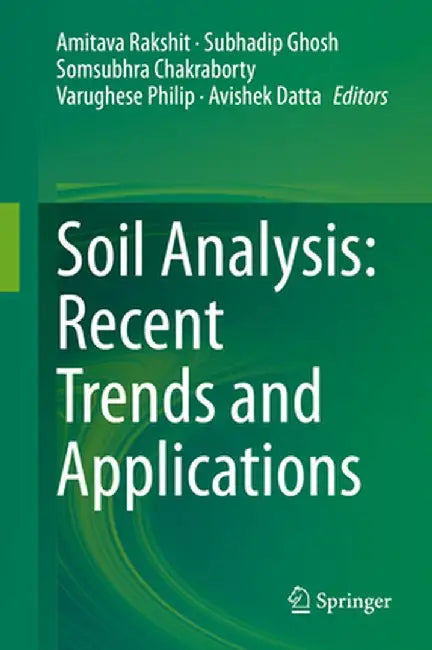 Soil Analysis: Recent Trends and Applications by Amitava Rakshit