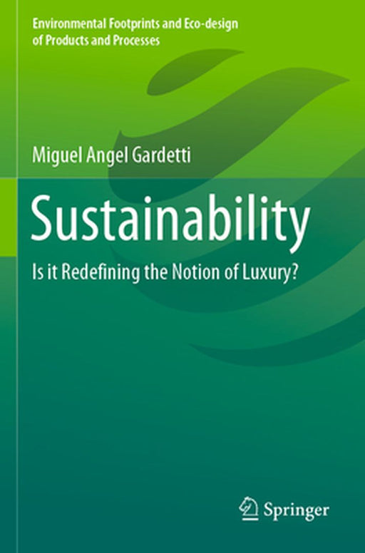 Sustainability: Is It Redefining the Notion of Luxury? by Gardetti, Miguel Angel